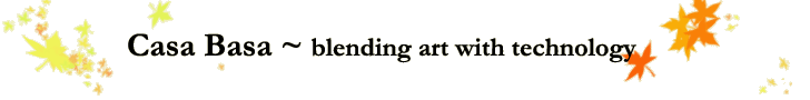 Casa Basa ~ blending art with technology